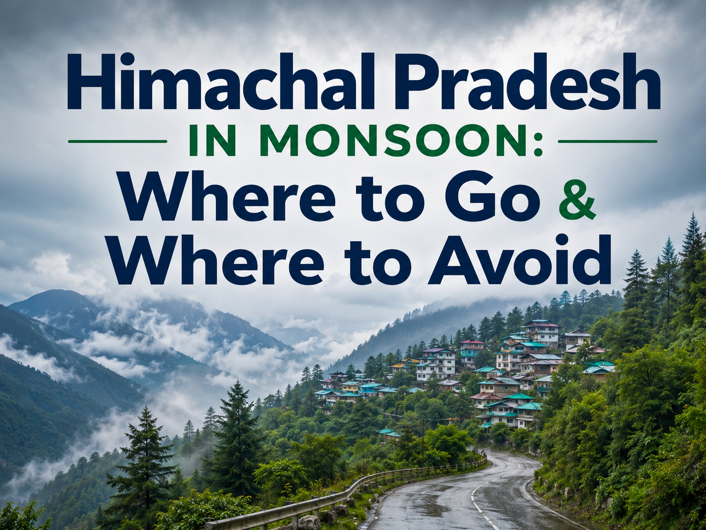 Best Places to Visit in Himachal Pradesh in Monsoon